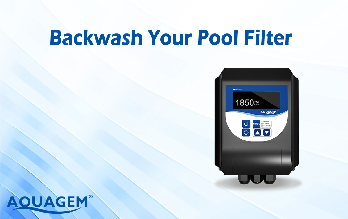 Backwash Your Pool Filter - Aquagem pool pump speed controller