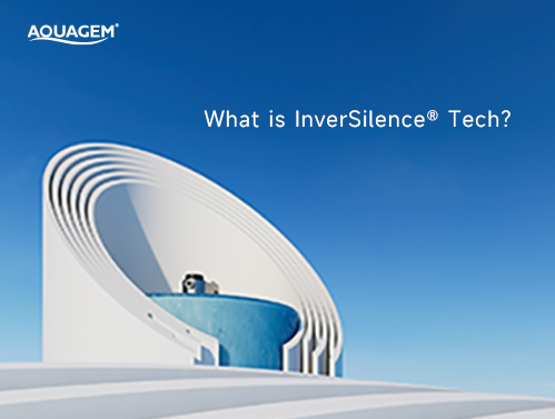 Aquagem นำเทคโนโลยี InverSilence® ที่ประหยัดพลังงานขั้นสูงสุดสำหรับสระว่ายน้ำเพื่อต่อสู้กับวิกฤตพลังงาน